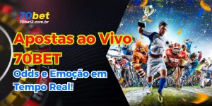 Apostas ao Vivo 70BET: Odds e Emoção em Tempo Real!