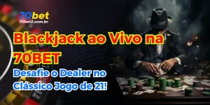 Blackjack ao Vivo na 70BET