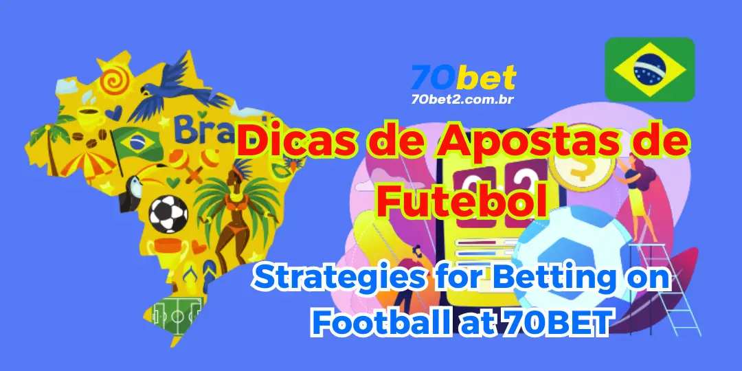 Apostas de Futebol na 70BET: Brasileirão e Champions League