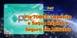 Depósito e Saque com Pix na 70BET